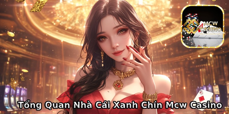 Mcw Casino - Nhà cái uy tín số 1 tại châu Á